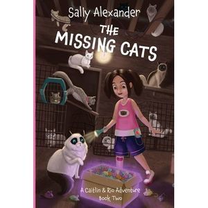 The Missing Cats: A Caitlin & Rio Adventure -- Sally Alexander